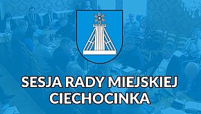 19. XIX Sesja Rady Miejskiej Ciechocinka