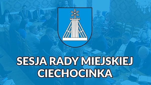 22. XXII Sesja Rady Miejskiej Ciechocinka